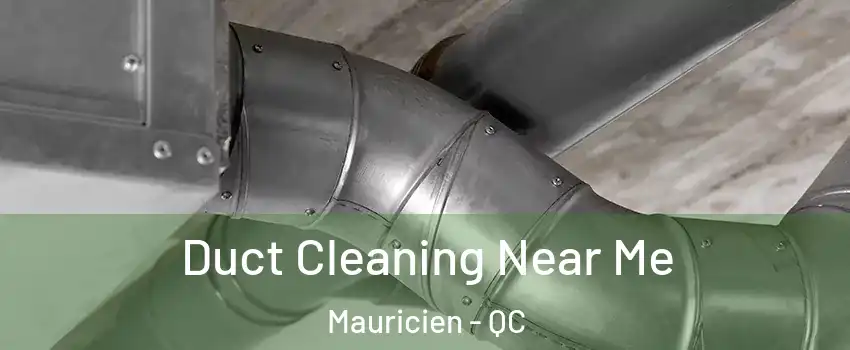  Duct Cleaning Near Me Mauricien - QC