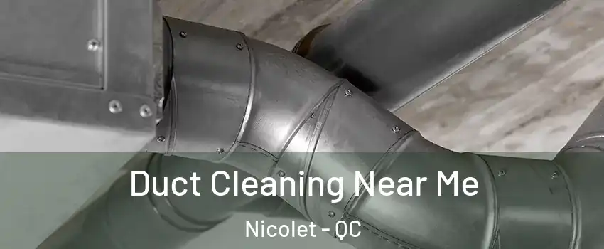  Duct Cleaning Near Me Nicolet - QC