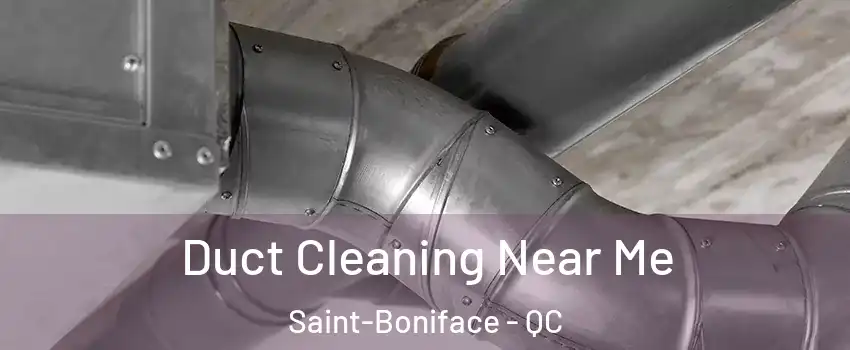  Duct Cleaning Near Me Saint-Boniface - QC