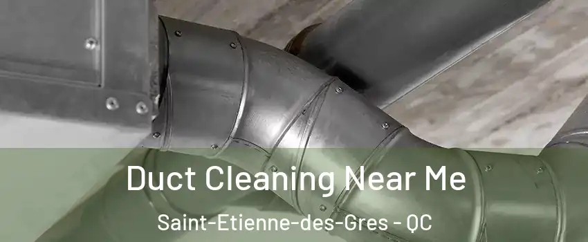  Duct Cleaning Near Me Saint-Etienne-des-Gres - QC
