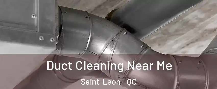  Duct Cleaning Near Me Saint-Leon - QC