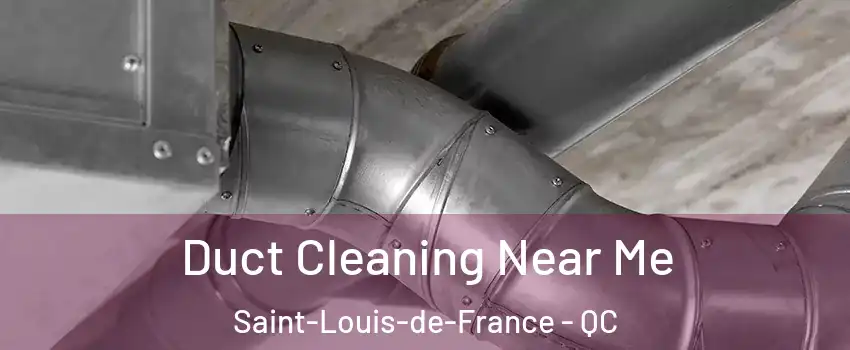  Duct Cleaning Near Me Saint-Louis-de-France - QC