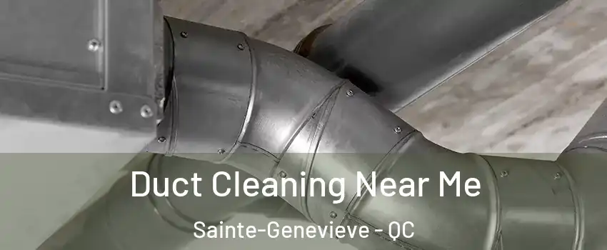  Duct Cleaning Near Me Sainte-Genevieve - QC