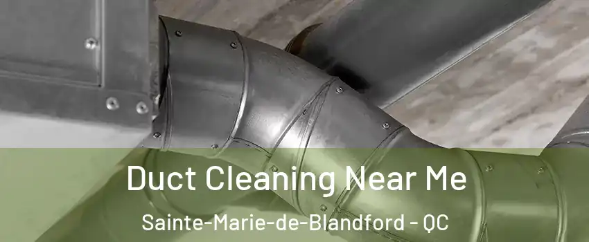  Duct Cleaning Near Me Sainte-Marie-de-Blandford - QC