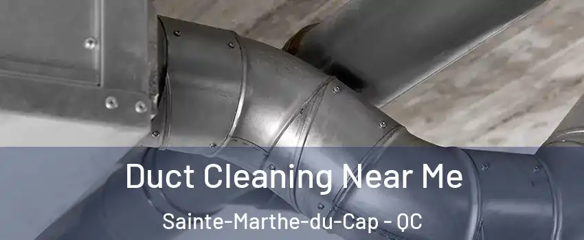  Duct Cleaning Near Me Sainte-Marthe-du-Cap - QC