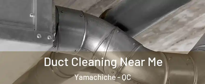  Duct Cleaning Near Me Yamachiche - QC