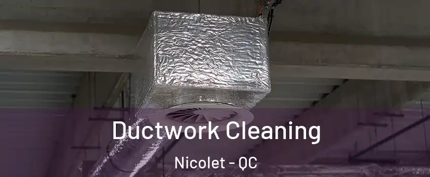  Ductwork Cleaning Nicolet - QC