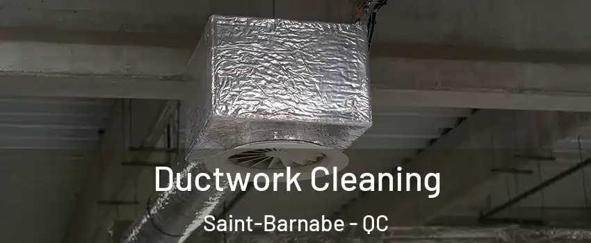  Ductwork Cleaning Saint-Barnabe - QC