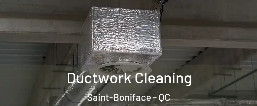  Ductwork Cleaning Saint-Boniface - QC