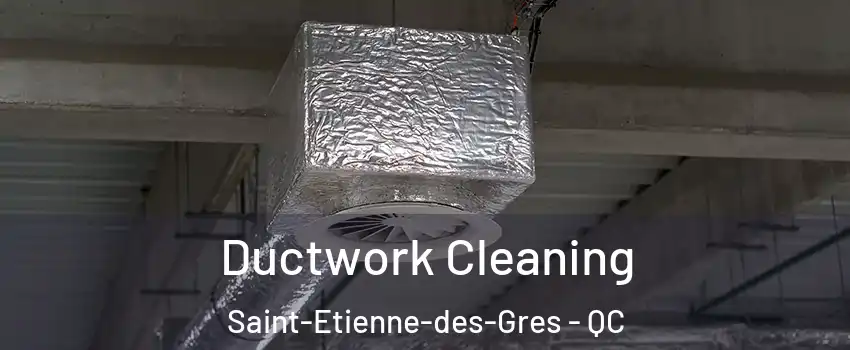  Ductwork Cleaning Saint-Etienne-des-Gres - QC