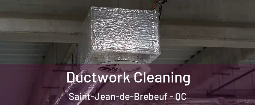  Ductwork Cleaning Saint-Jean-de-Brebeuf - QC