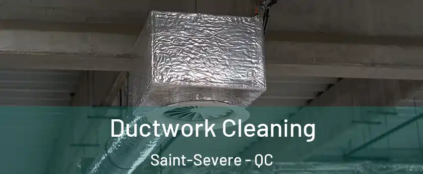  Ductwork Cleaning Saint-Severe - QC
