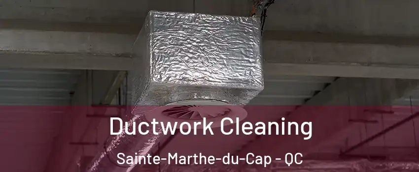  Ductwork Cleaning Sainte-Marthe-du-Cap - QC