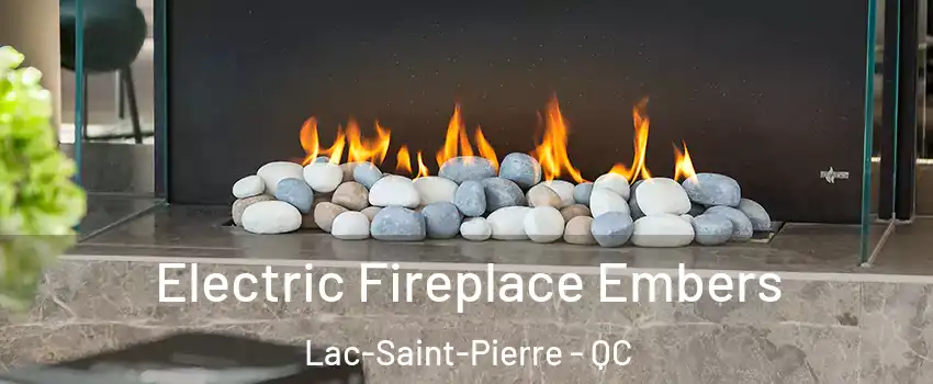  Electric Fireplace Embers Lac-Saint-Pierre - QC