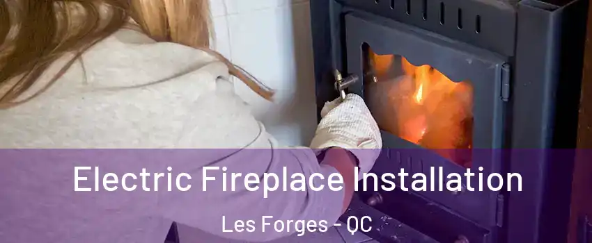  Electric Fireplace Installation Les Forges - QC