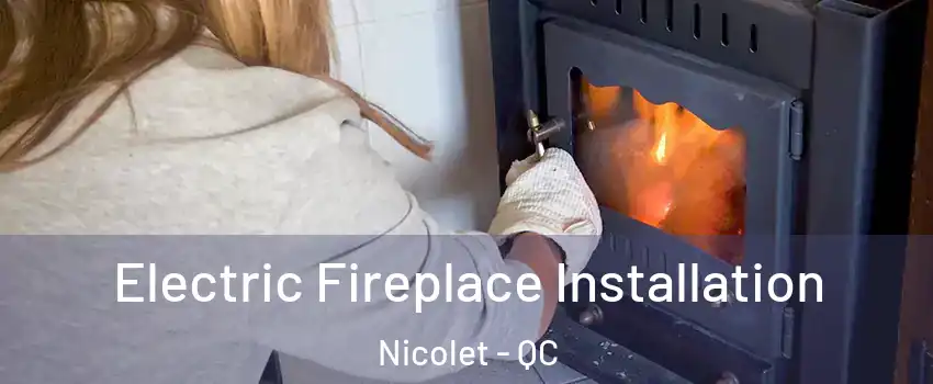  Electric Fireplace Installation Nicolet - QC