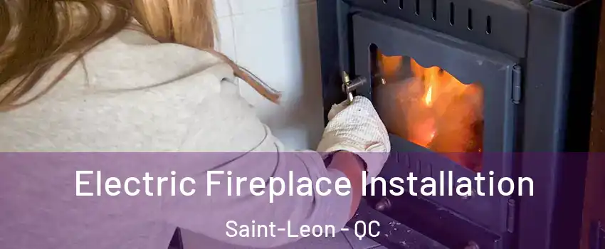  Electric Fireplace Installation Saint-Leon - QC