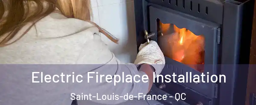  Electric Fireplace Installation Saint-Louis-de-France - QC