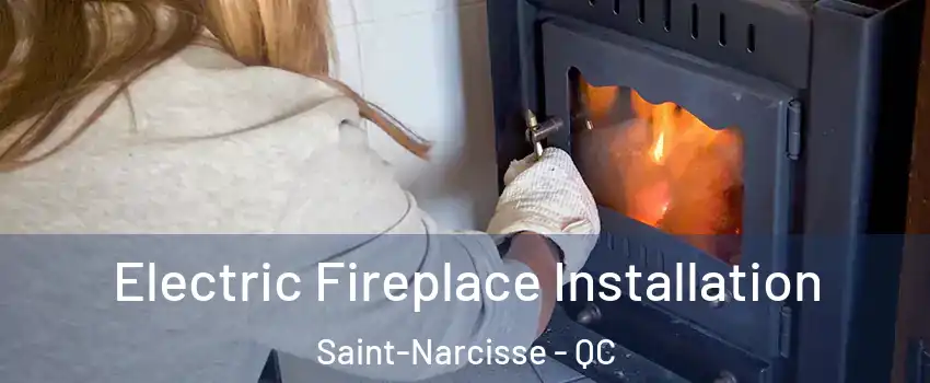  Electric Fireplace Installation Saint-Narcisse - QC