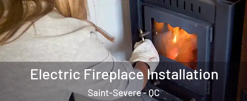  Electric Fireplace Installation Saint-Severe - QC
