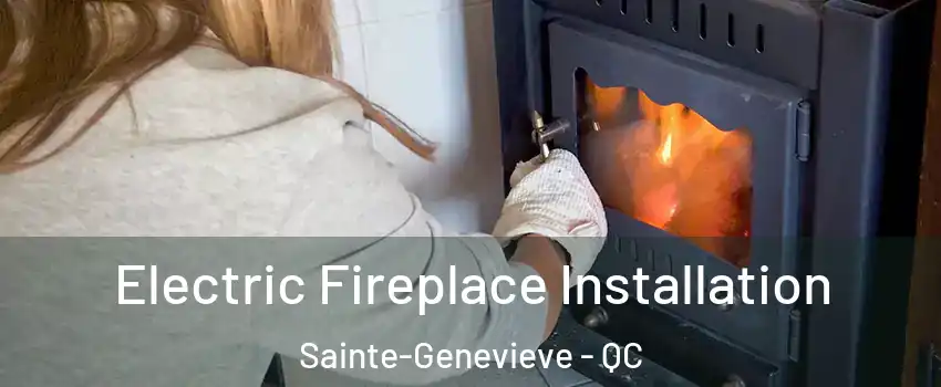  Electric Fireplace Installation Sainte-Genevieve - QC