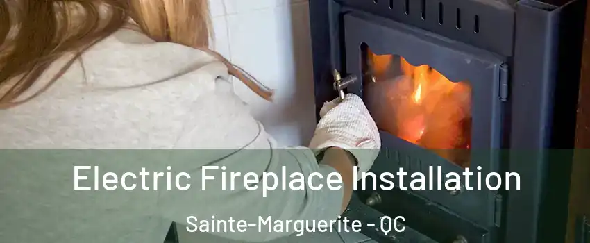 Electric Fireplace Installation Sainte-Marguerite - QC