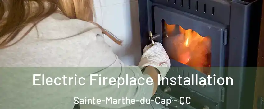  Electric Fireplace Installation Sainte-Marthe-du-Cap - QC