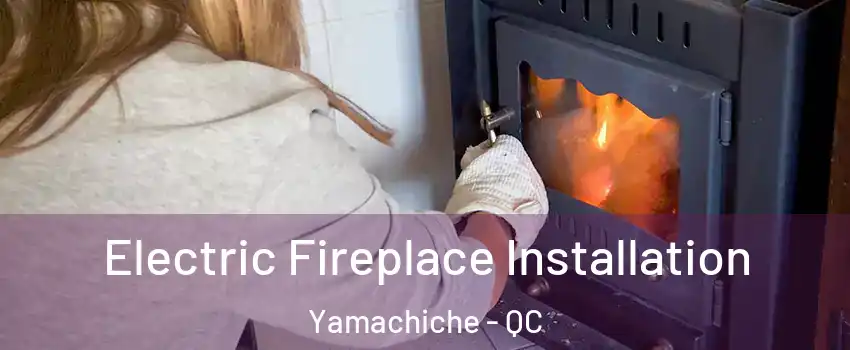  Electric Fireplace Installation Yamachiche - QC