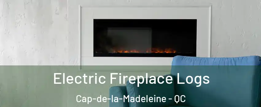  Electric Fireplace Logs Cap-de-la-Madeleine - QC