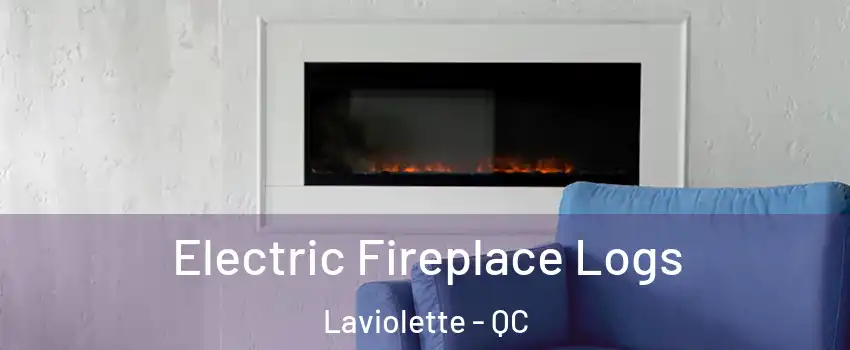  Electric Fireplace Logs Laviolette - QC