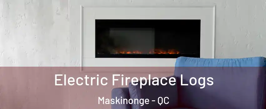  Electric Fireplace Logs Maskinonge - QC