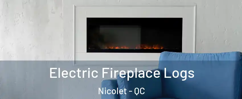  Electric Fireplace Logs Nicolet - QC