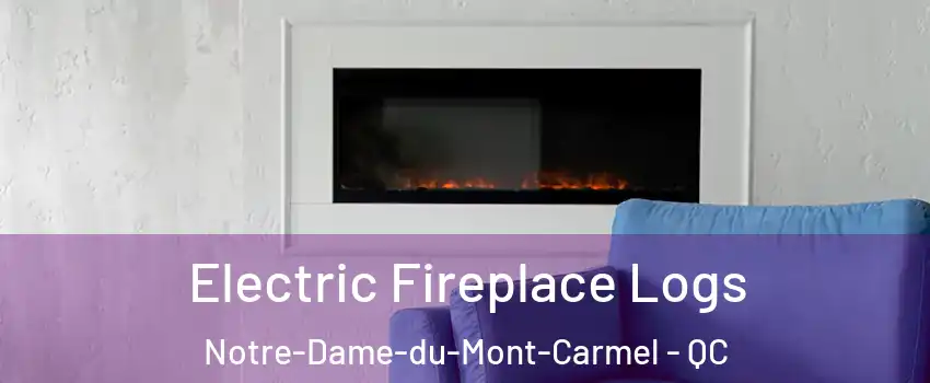 Electric Fireplace Logs Notre-Dame-du-Mont-Carmel - QC