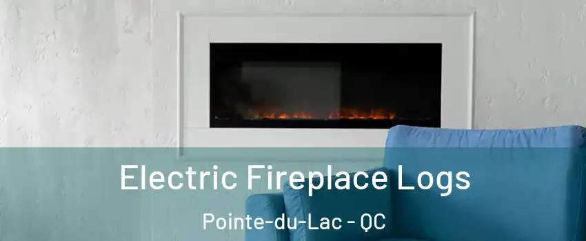  Electric Fireplace Logs Pointe-du-Lac - QC