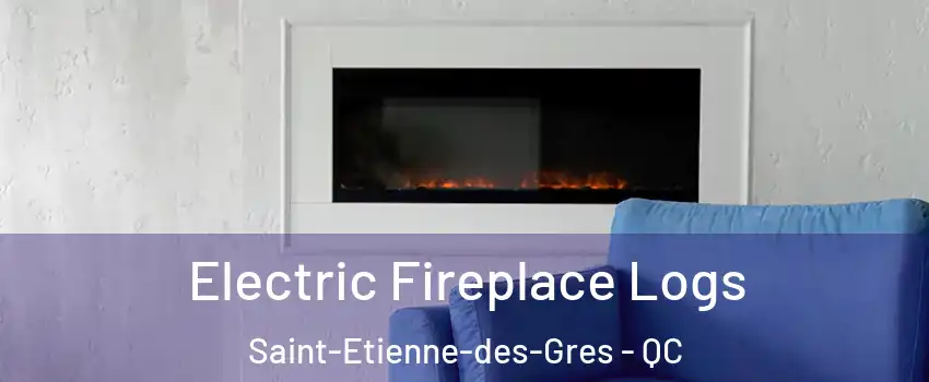 Electric Fireplace Logs Saint-Etienne-des-Gres - QC