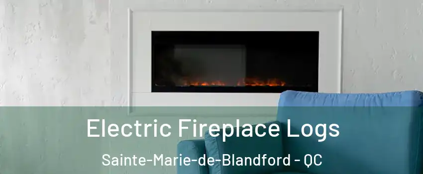 Electric Fireplace Logs Sainte-Marie-de-Blandford - QC