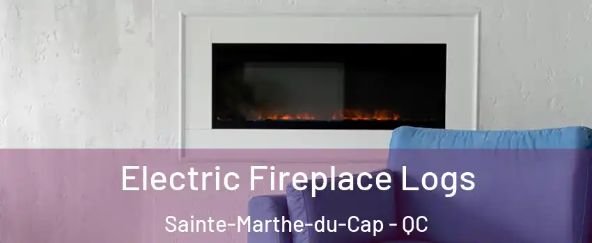 Electric Fireplace Logs Sainte-Marthe-du-Cap - QC