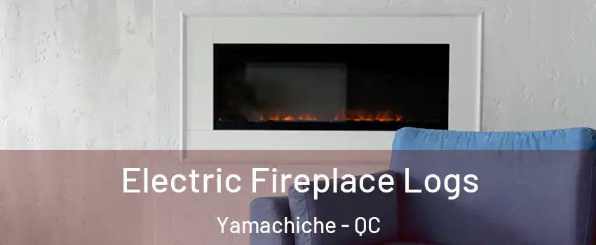  Electric Fireplace Logs Yamachiche - QC