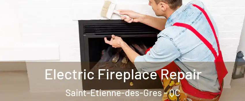  Electric Fireplace Repair Saint-Etienne-des-Gres - QC