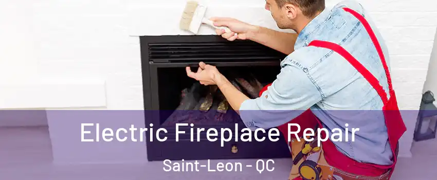  Electric Fireplace Repair Saint-Leon - QC
