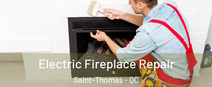  Electric Fireplace Repair Saint-Thomas - QC