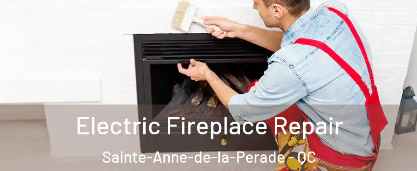  Electric Fireplace Repair Sainte-Anne-de-la-Perade - QC