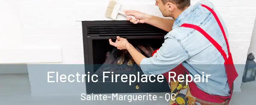  Electric Fireplace Repair Sainte-Marguerite - QC