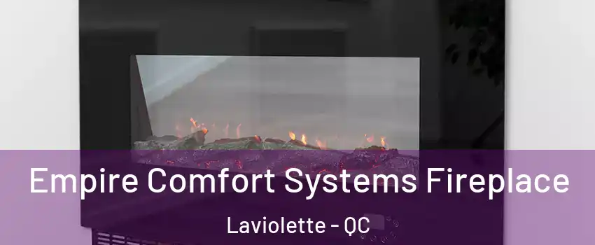 Empire Comfort Systems Fireplace Laviolette - QC