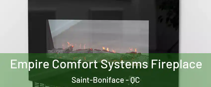Empire Comfort Systems Fireplace Saint-Boniface - QC