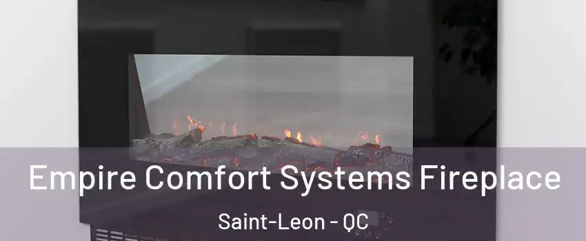 Empire Comfort Systems Fireplace Saint-Leon - QC
