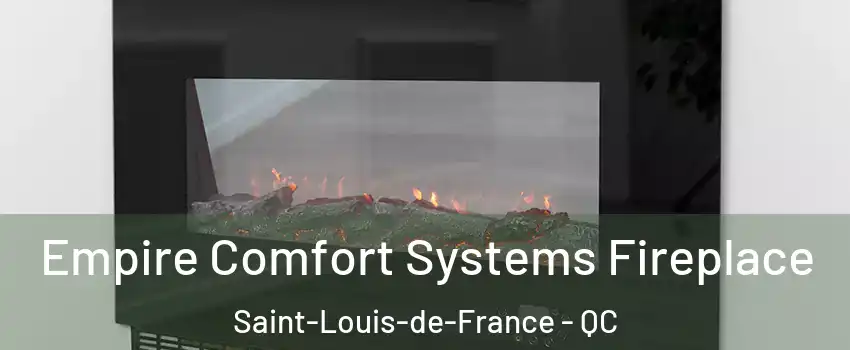 Empire Comfort Systems Fireplace Saint-Louis-de-France - QC