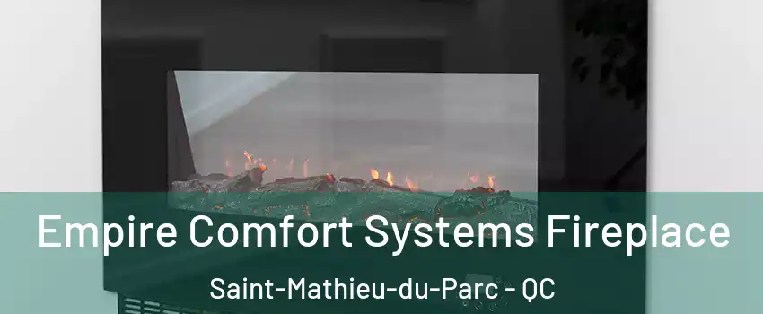 Empire Comfort Systems Fireplace Saint-Mathieu-du-Parc - QC