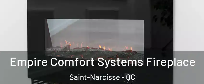 Empire Comfort Systems Fireplace Saint-Narcisse - QC