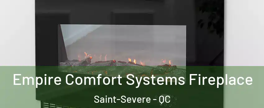 Empire Comfort Systems Fireplace Saint-Severe - QC